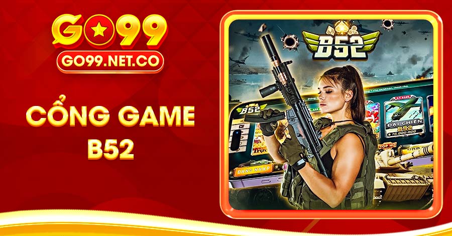 Khám Phá Cổng Game B52