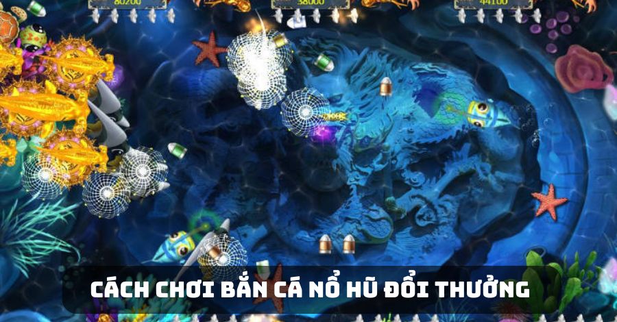 Hướng dẫn cách chơi Bắn Cá Nổ Hũ kịch tính