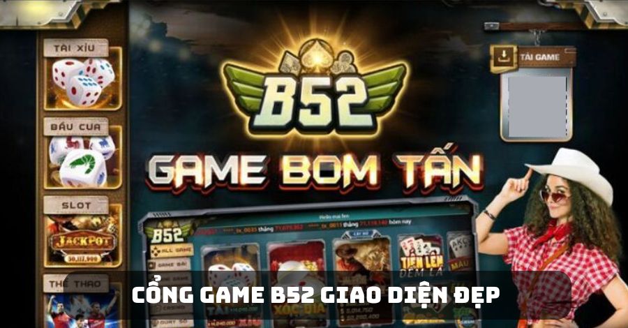 Giao diện dễ sử dụng của cổng game B52