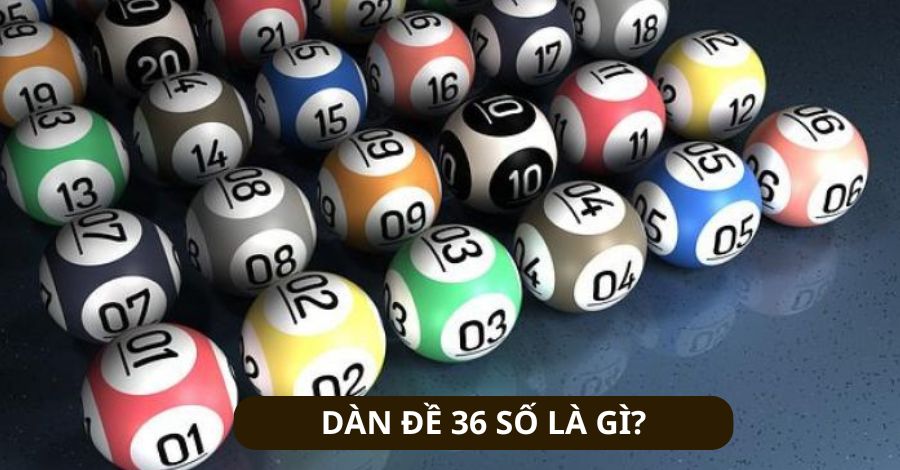 Tìm hiểu về dàn đề 36 số là gì?