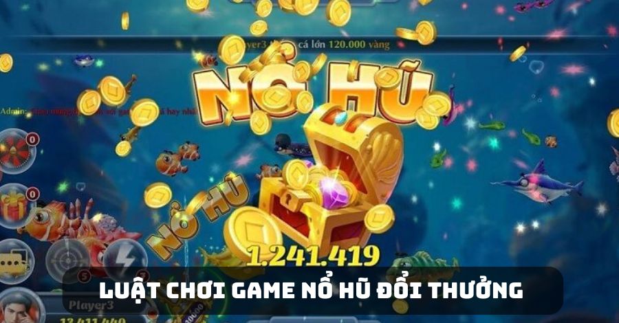 Luật chơi game nổ hũ đổi thưởng tại GO99 cực dễ