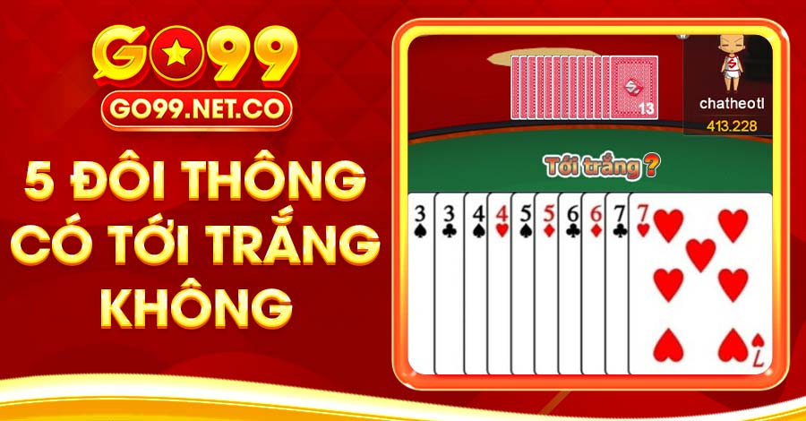 5 Đôi Thông Có Tới Trắng Không Luật Chơi Tiến Lên Miền Nam