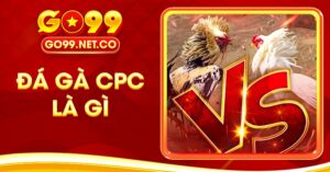 đá gà CPC là gì