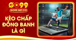 Kèo Chấp Đồng Banh Là Gì?