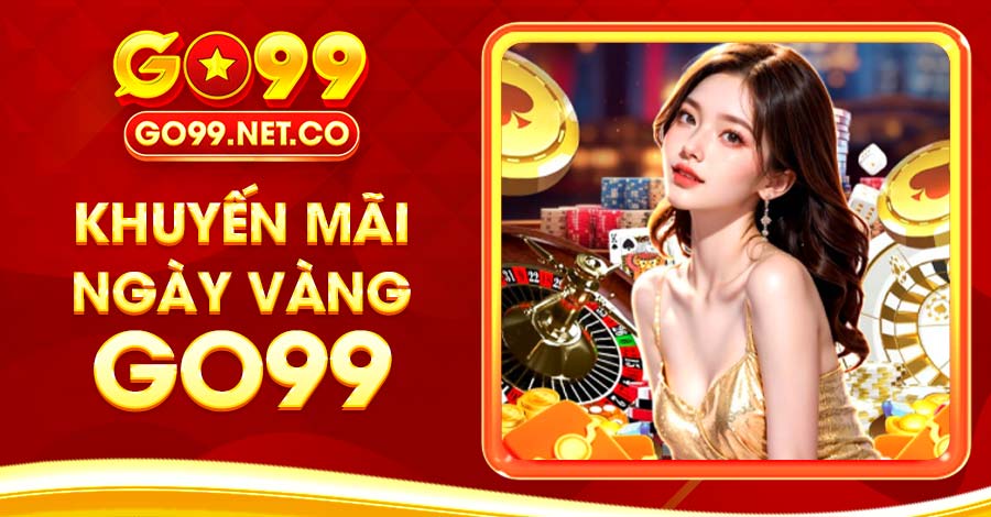 Khuyến Mãi Ngày Vàng GO99