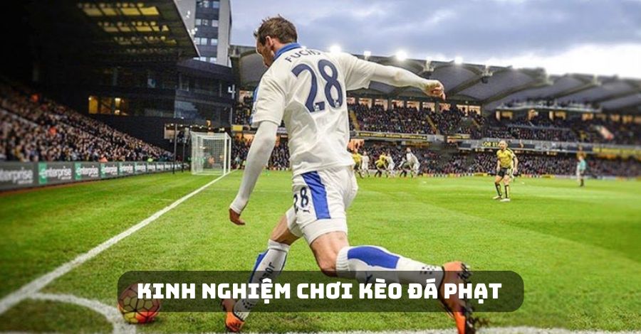 Những bí quyết cá cược kèo đá phạt hiệu quả từ GO99