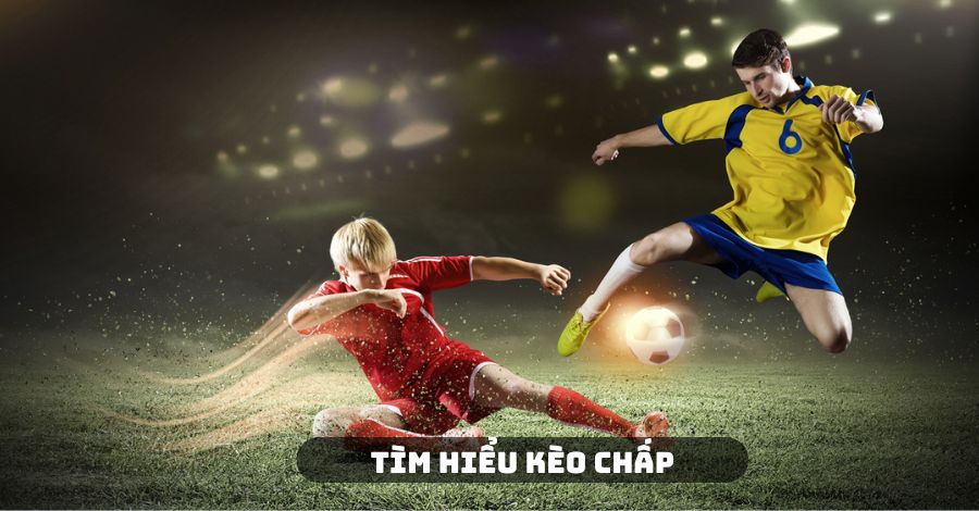 Tìm hiểu thông tin về kèo chấp trong bóng đá