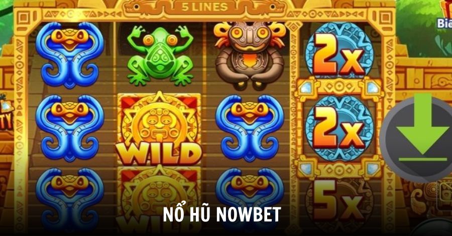 Nổ hũ Nowbet là gì? Khám phá thiên đường slot siêu chất